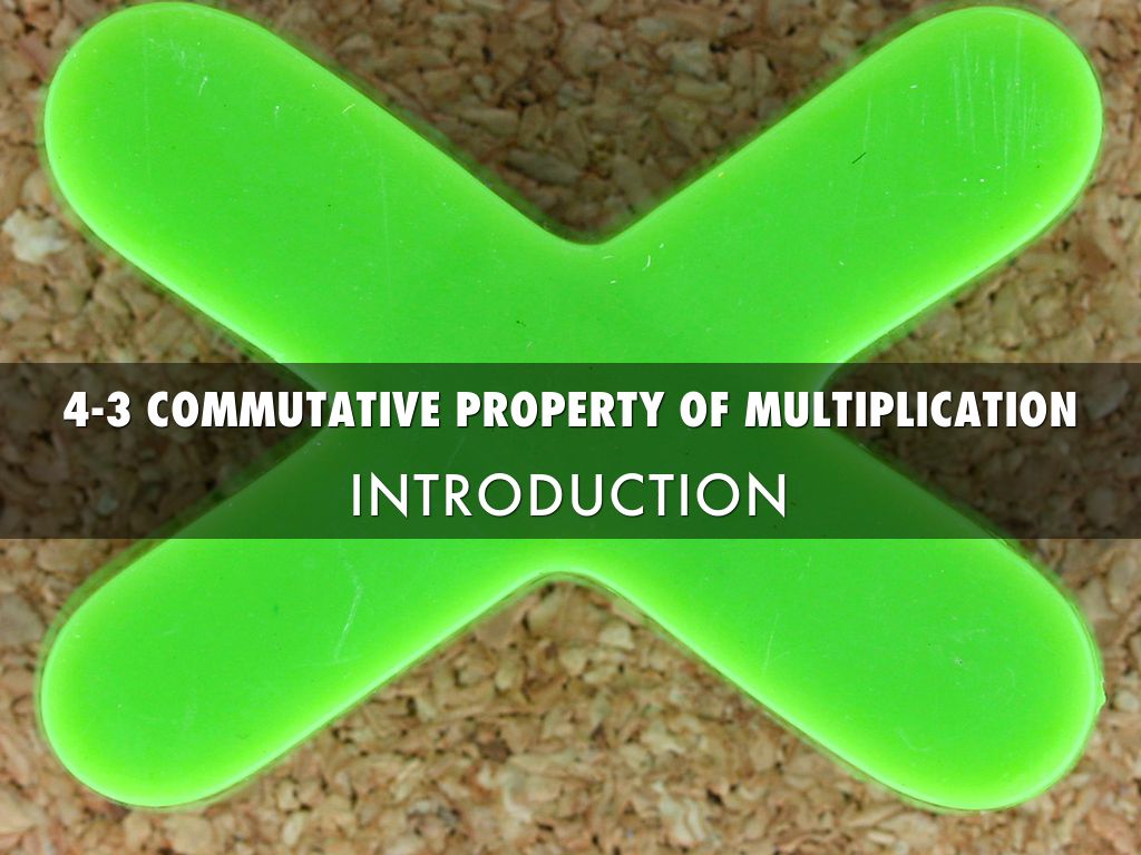 4-3 Commutative Property Multiplication