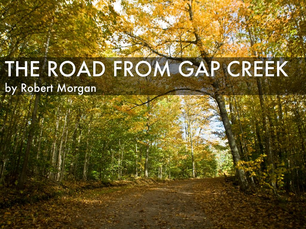 The Road From Gap Creek by gpreiss