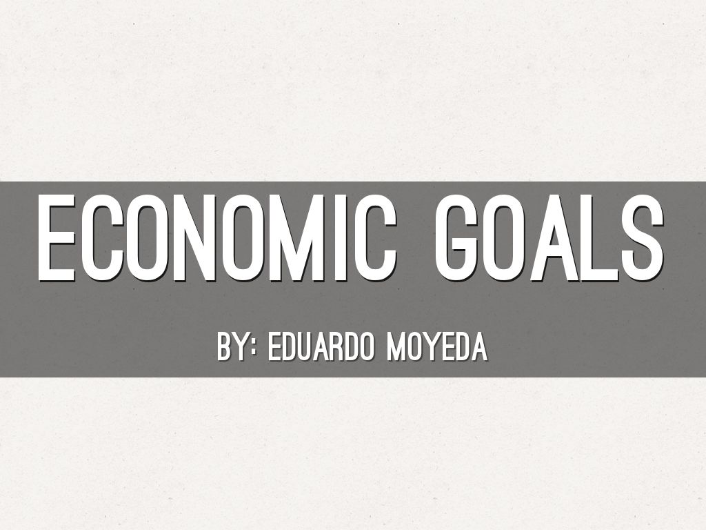 Economic Goals by moyeda149290