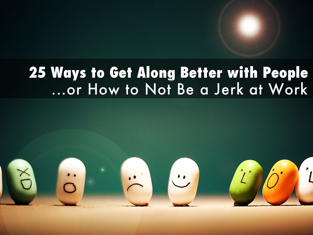 25 Ways to Get Along Better with People