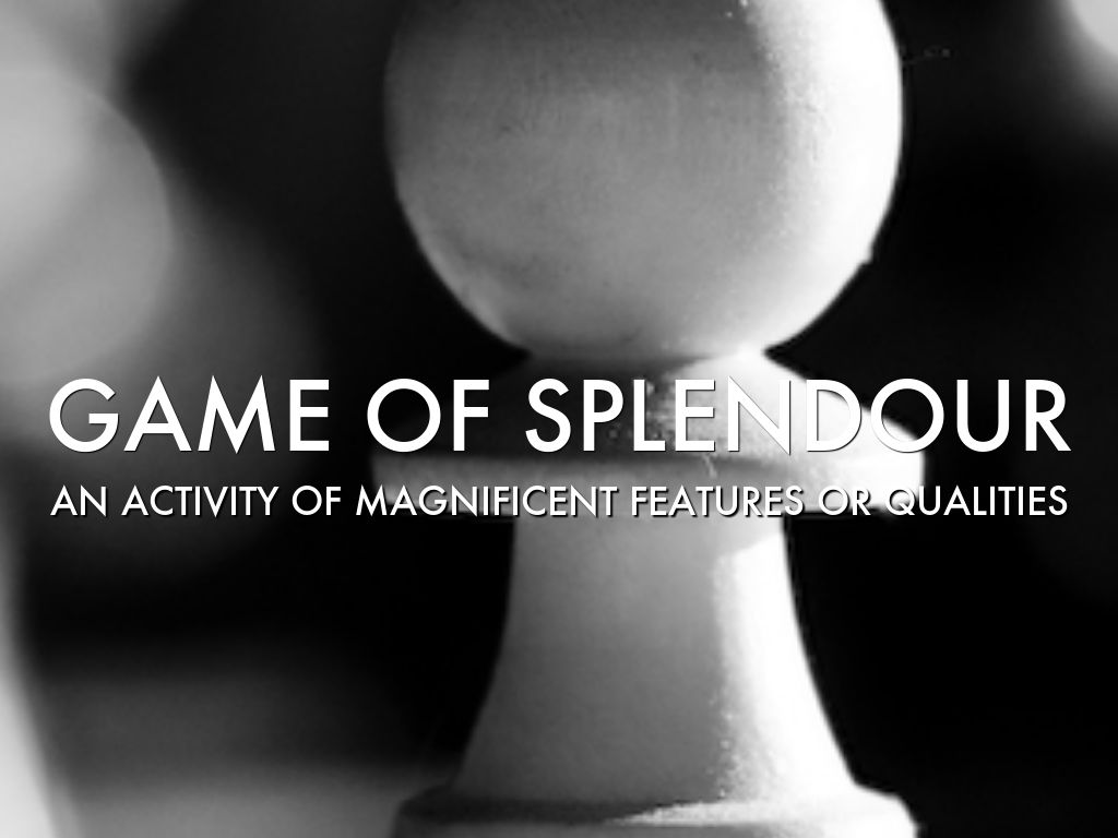 Game Of Splendour