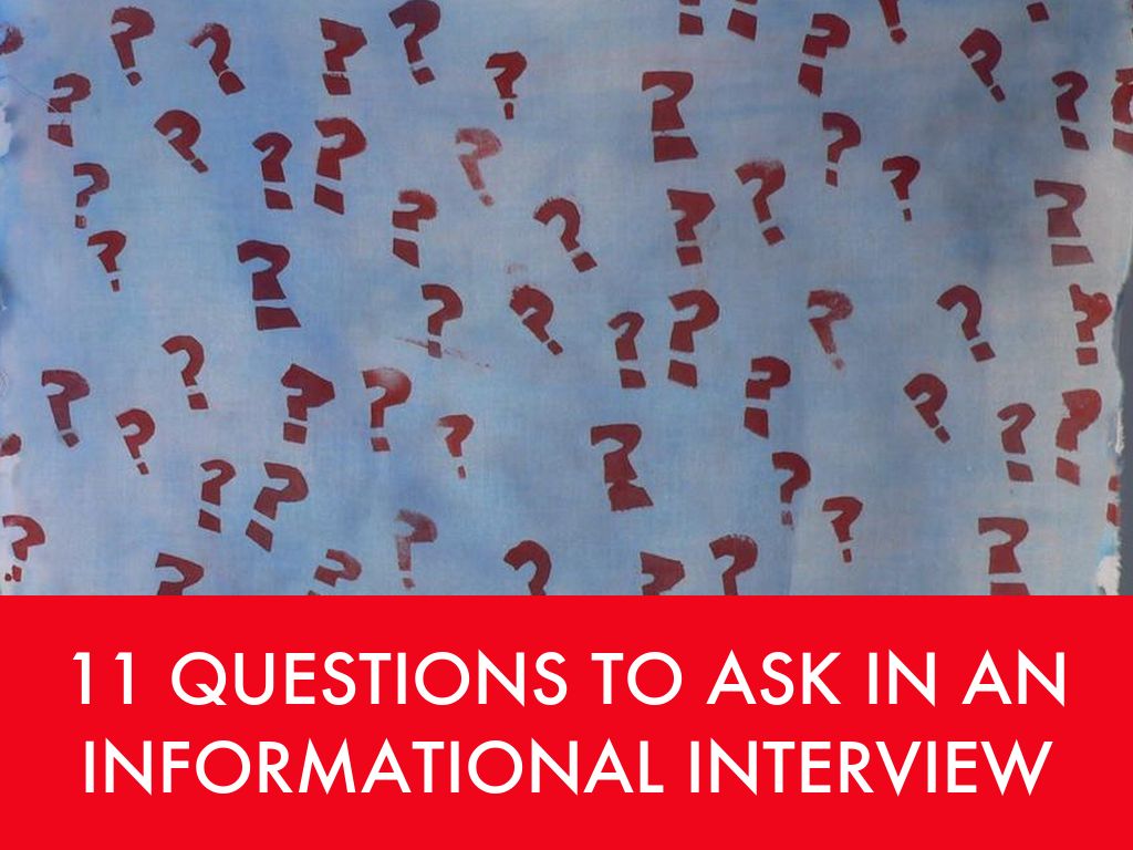 11 questions to ask in an informational interview by questions to ask in an informational interview
