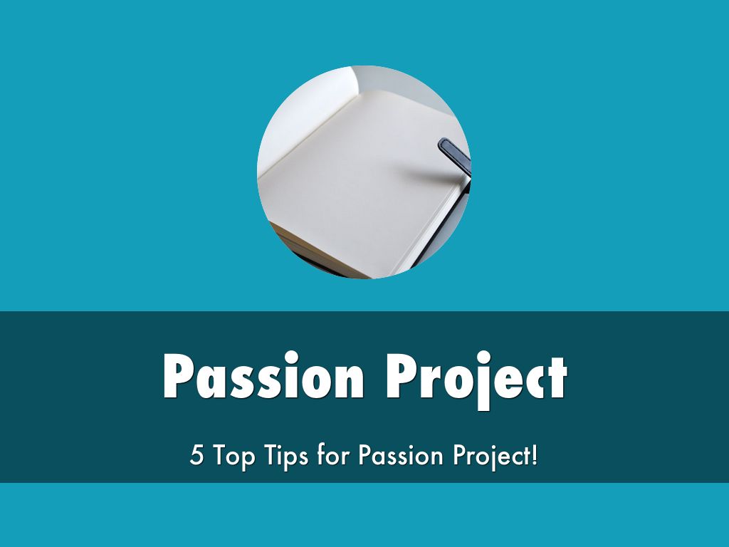 Passion Project - Top 5 Tips