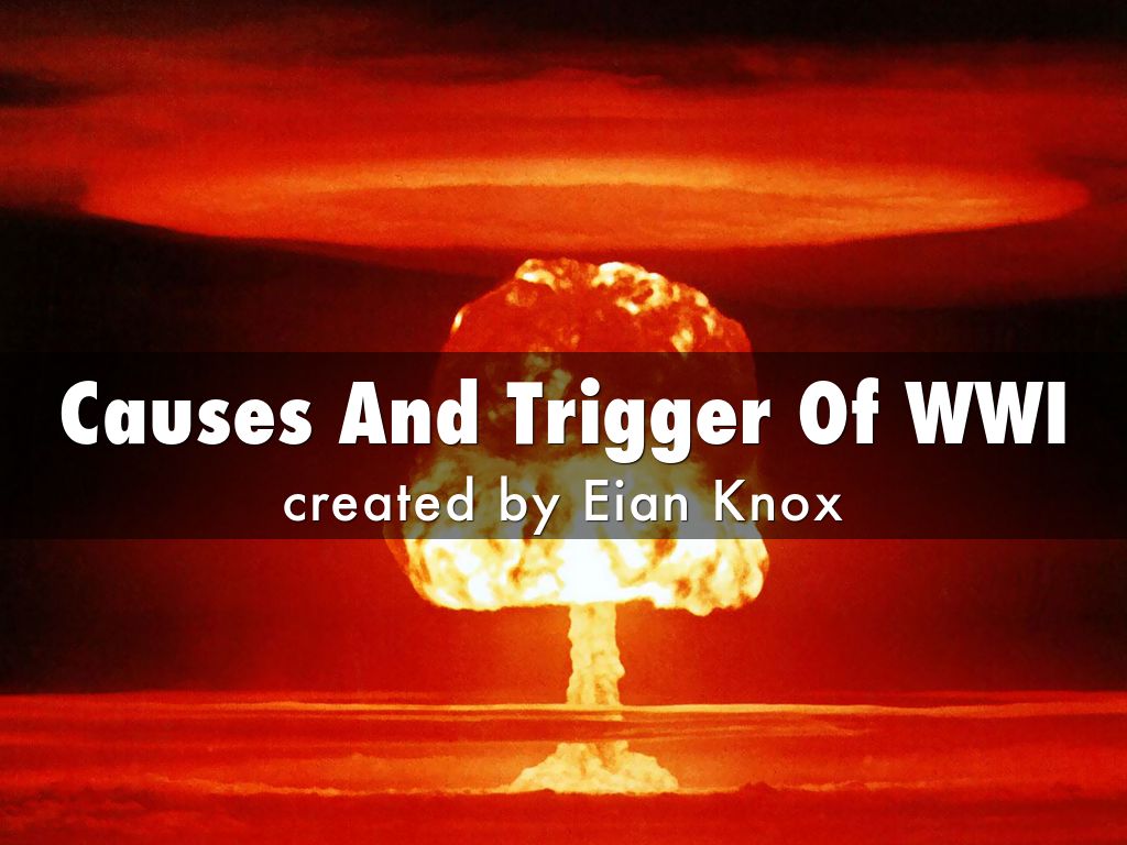 Causes And Trigger Of WWI
