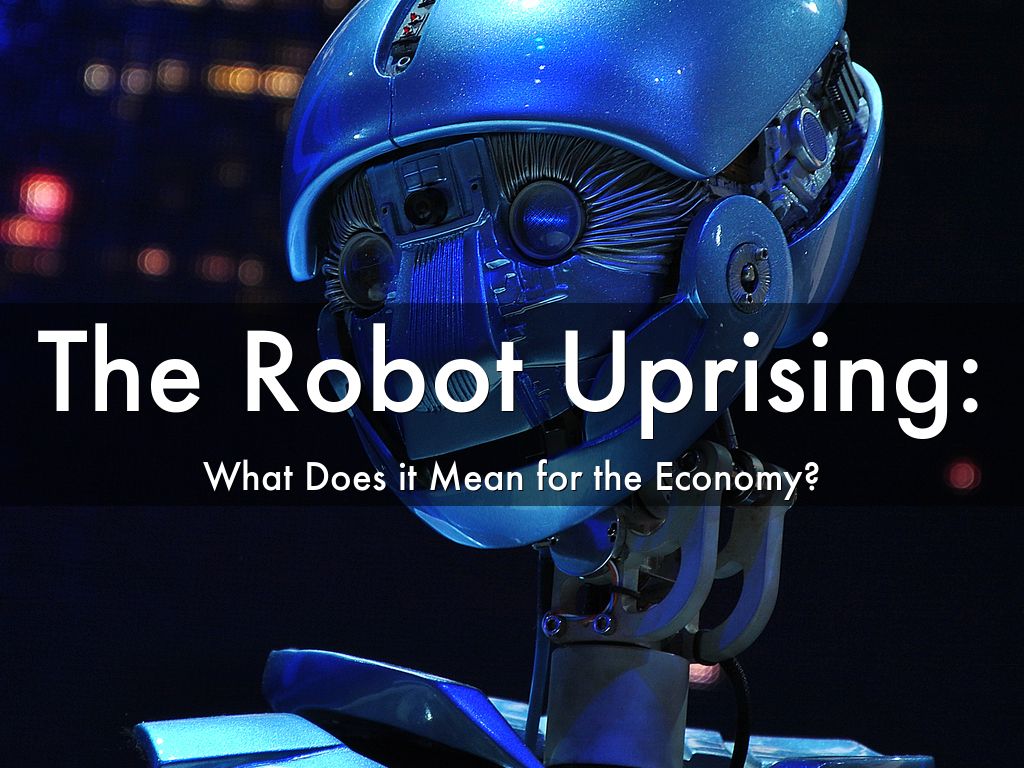 The Robot Uprising: