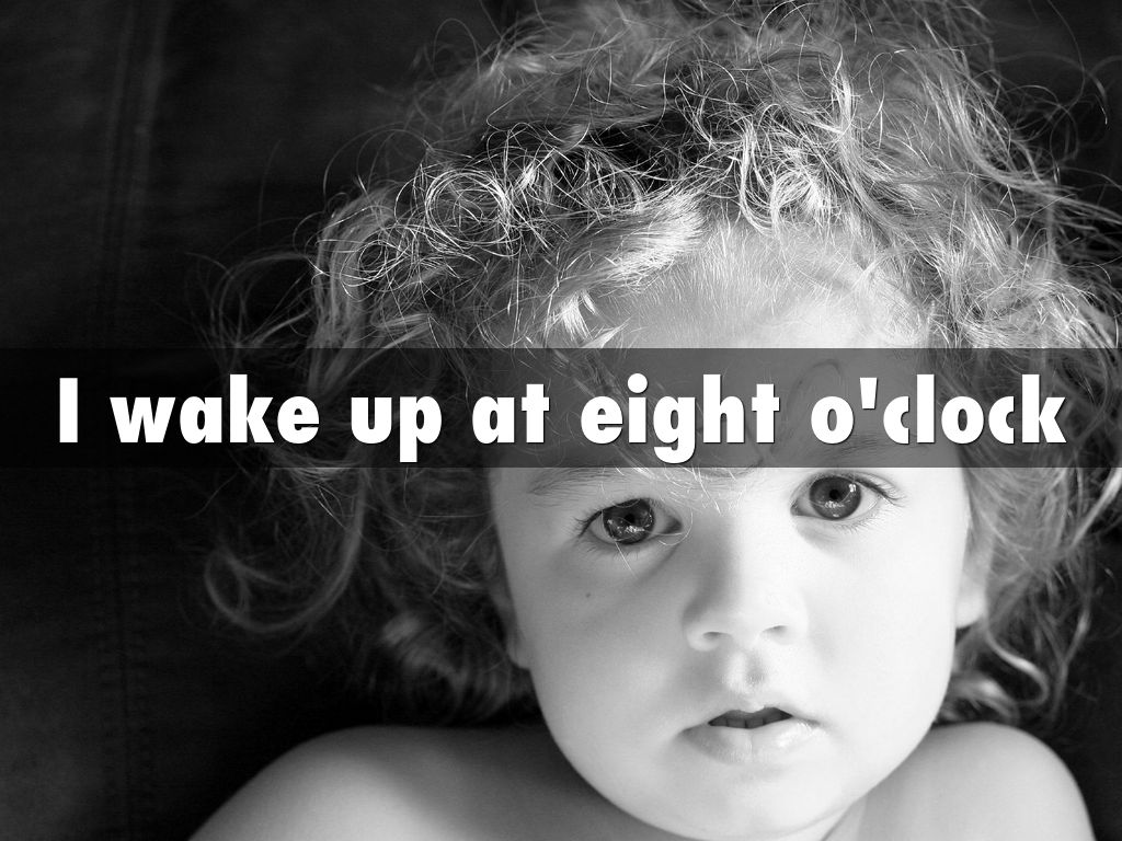 I wake up at eight o'clock by english4b