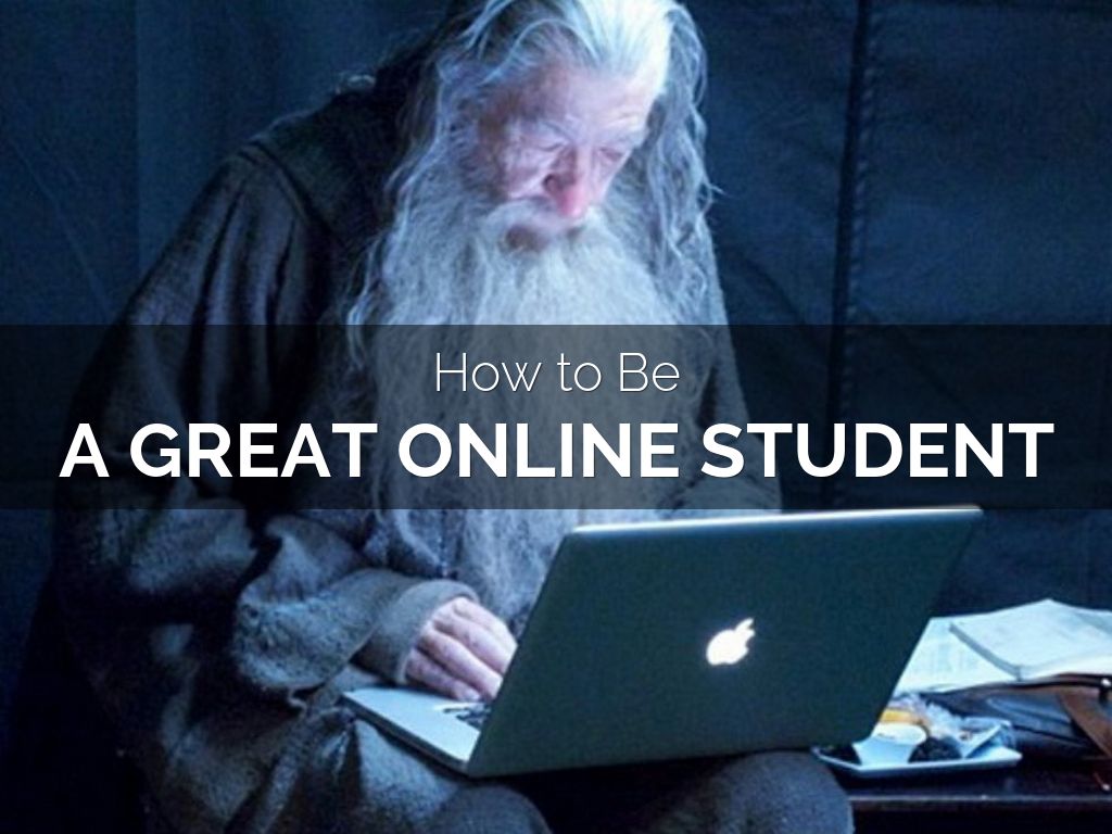 HOW TO BE a great online student!