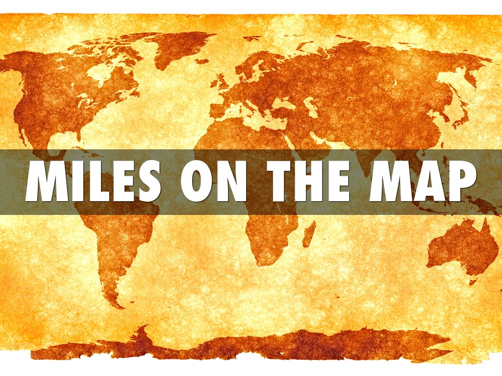Miles On The Map by Mrs. Harris Mr. Afsahi