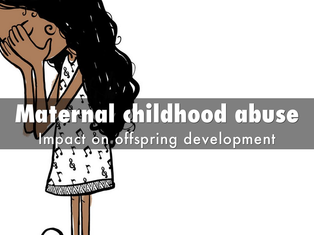 Maternal childhood abuse