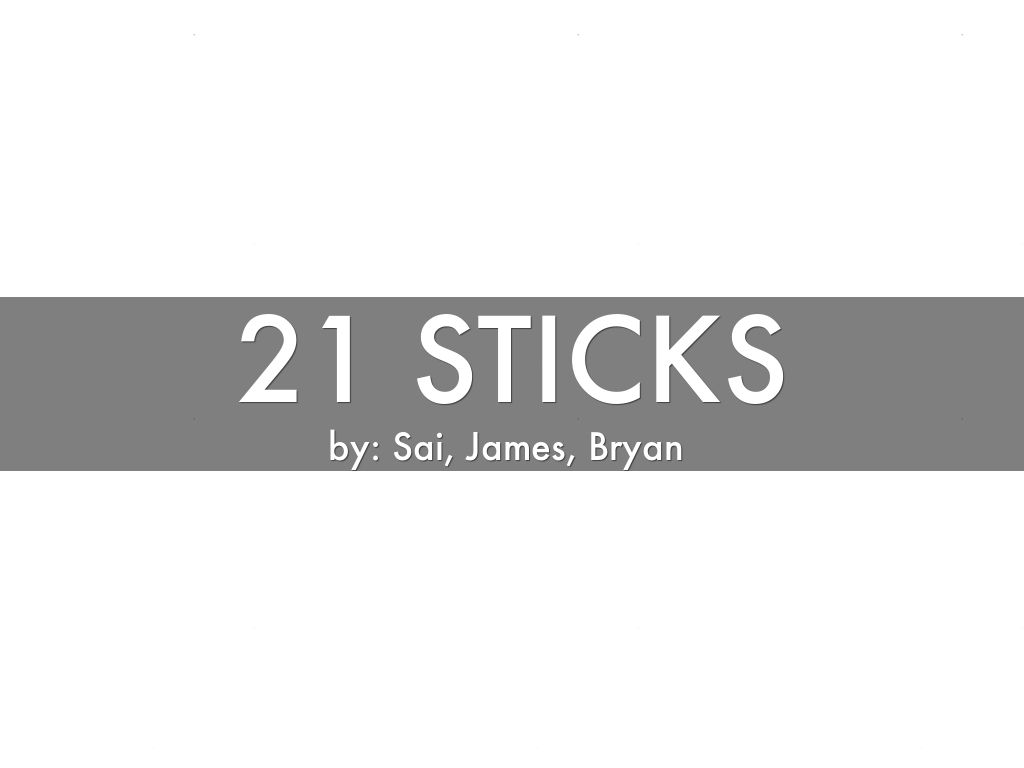 21 sticks