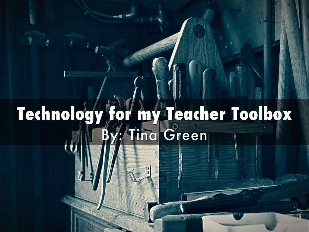 Technology for my Teacher Toolbox by tina.green