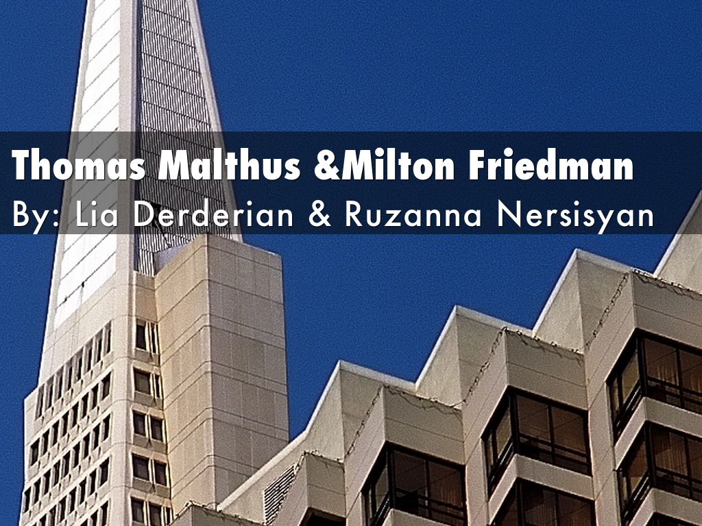 Thomas Malthus &Milton Friedman
