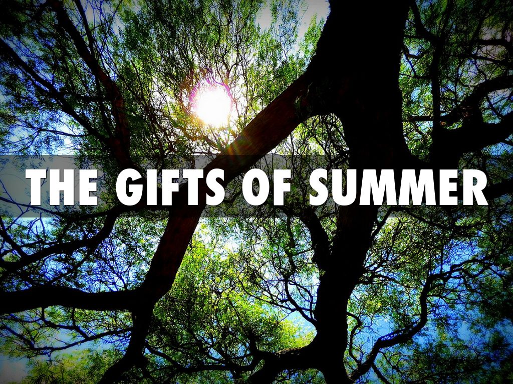 THE GIFTS OF SUMMER