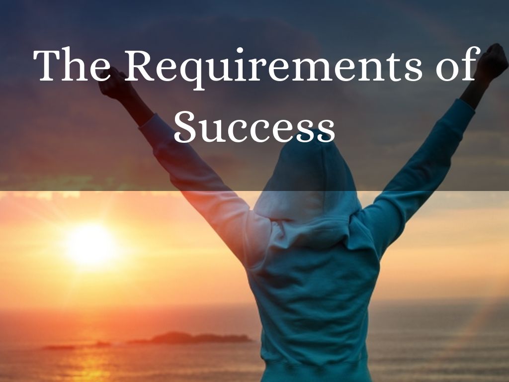 The Requirements of Success