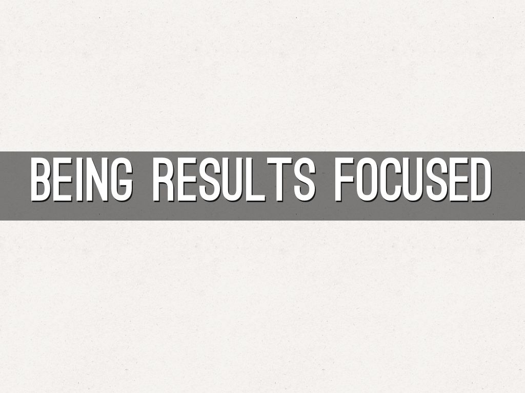 Being Results Focused
