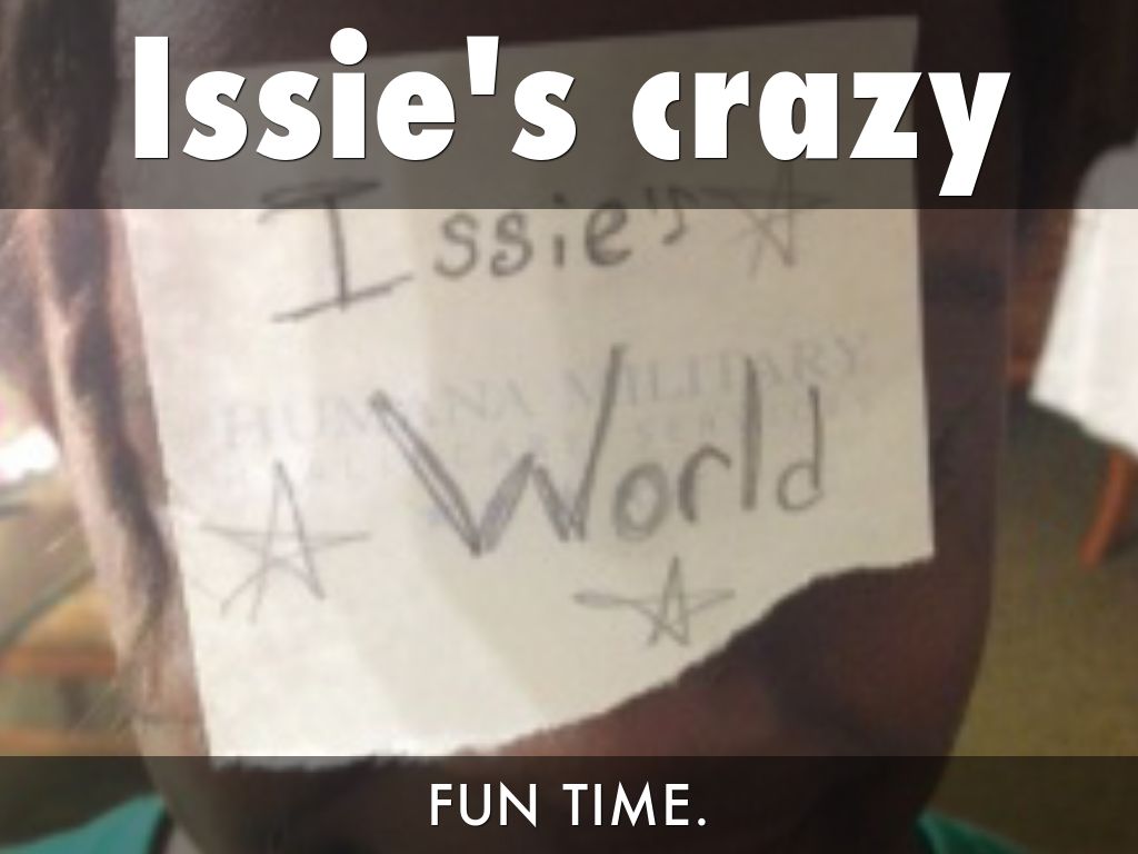Issie's Crazy Fun Time!