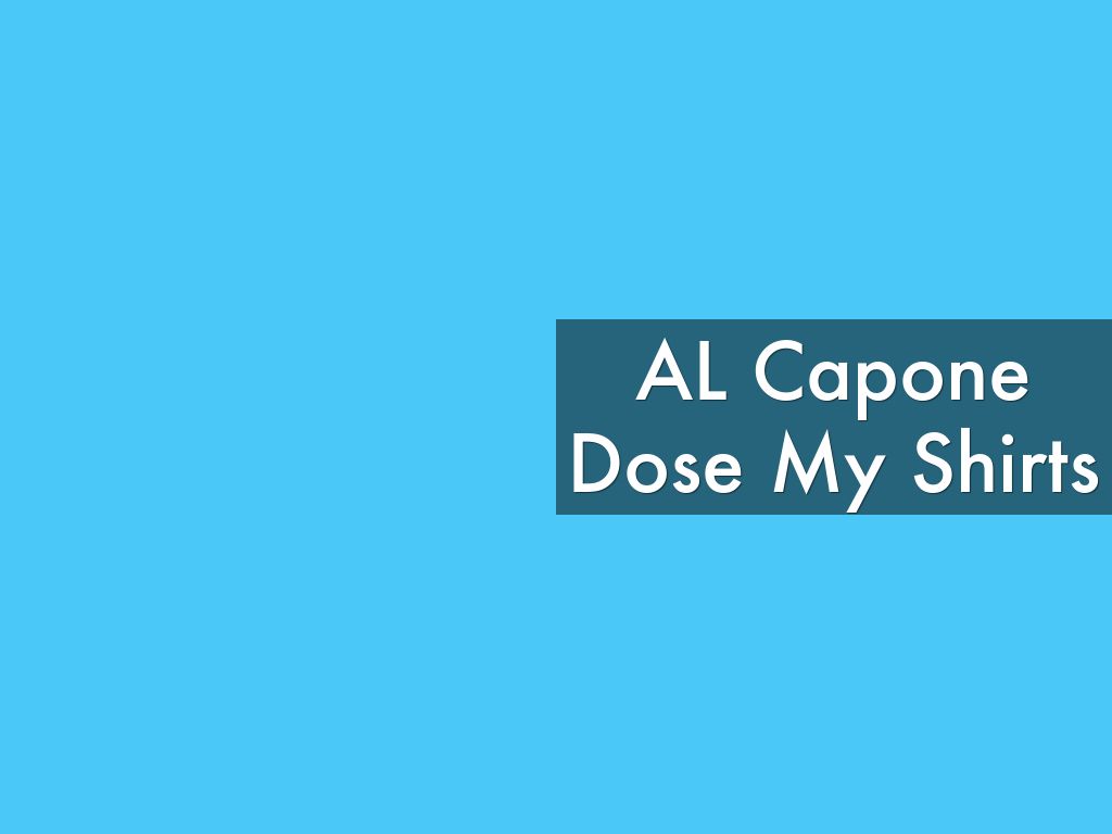AL Capone Dose My Shirts