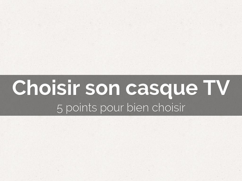 Copy of Choisir son casque TV