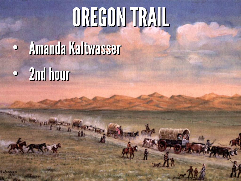 The Oregon Trail by Amanda Kaltwasser