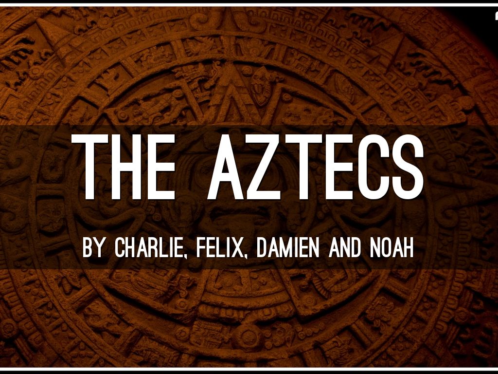 The Aztecs
