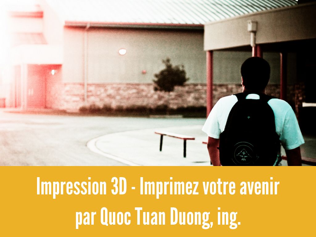 Impression 3D - Imprimez votre avenir