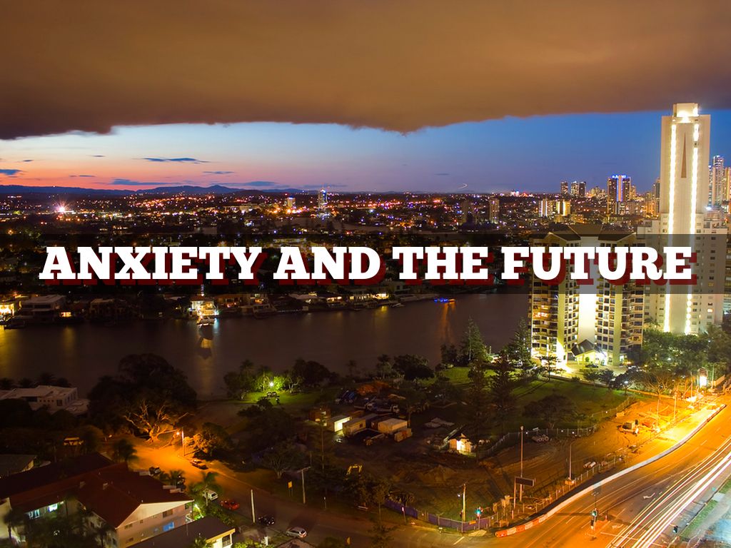 Anxiety and the Future