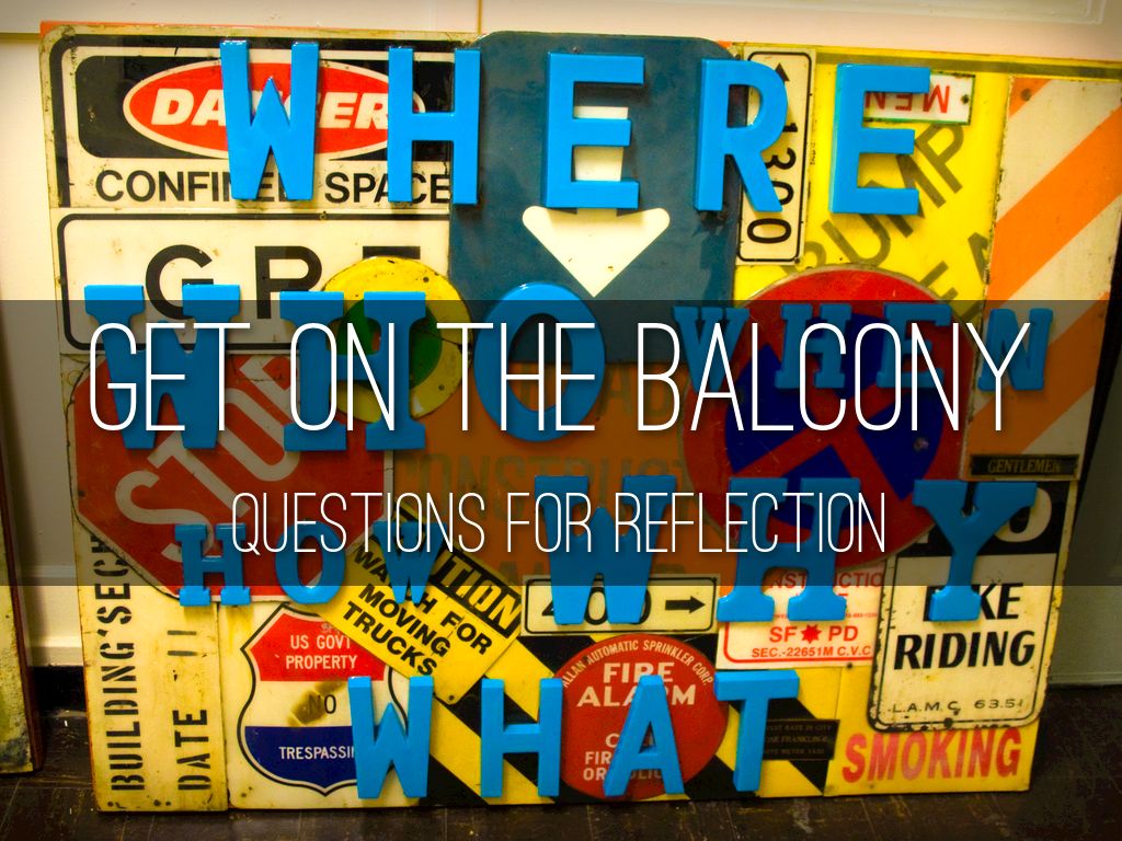 Get on the Balcony: Reflection Questions