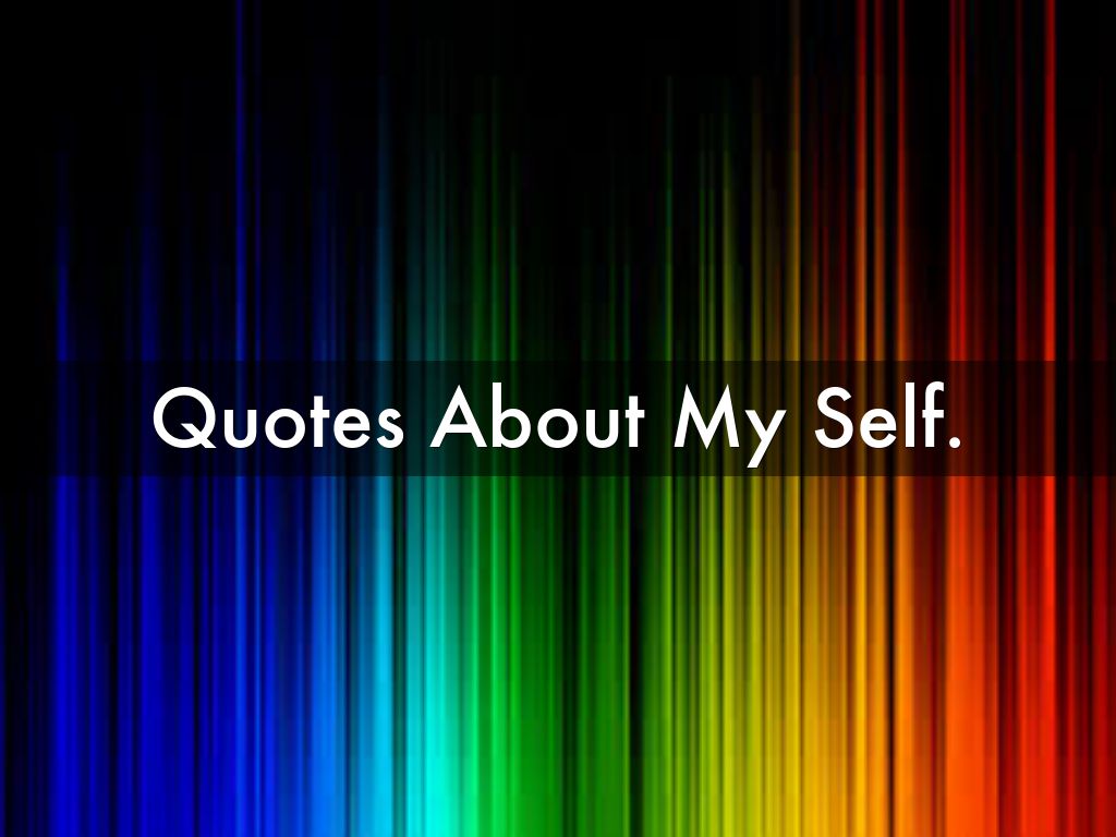 Quotes About My Self.