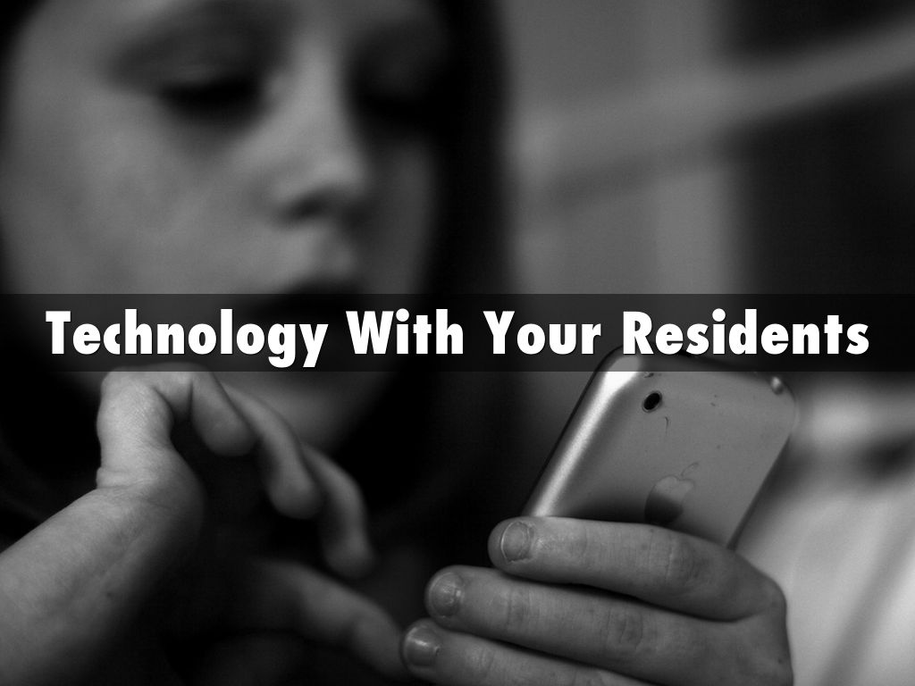 Technology With Your Residents