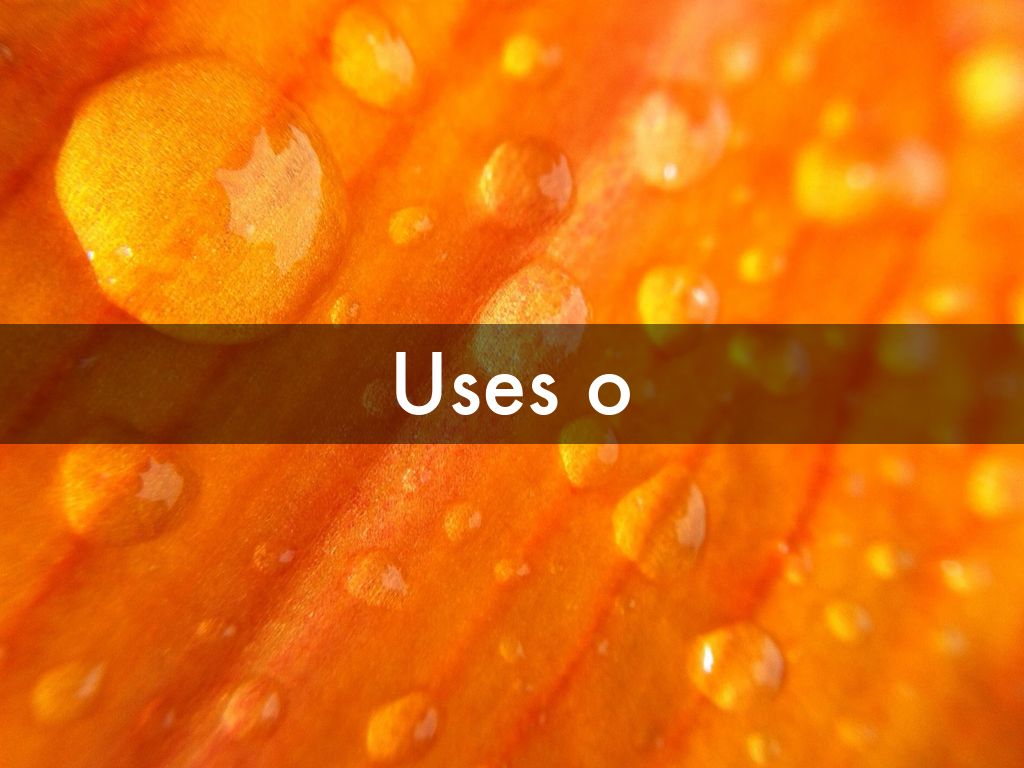 Uses o