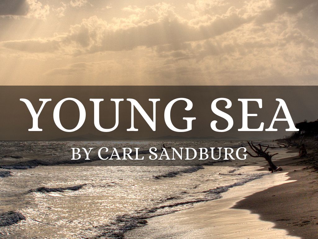 Young Sea by Carl Sandburg