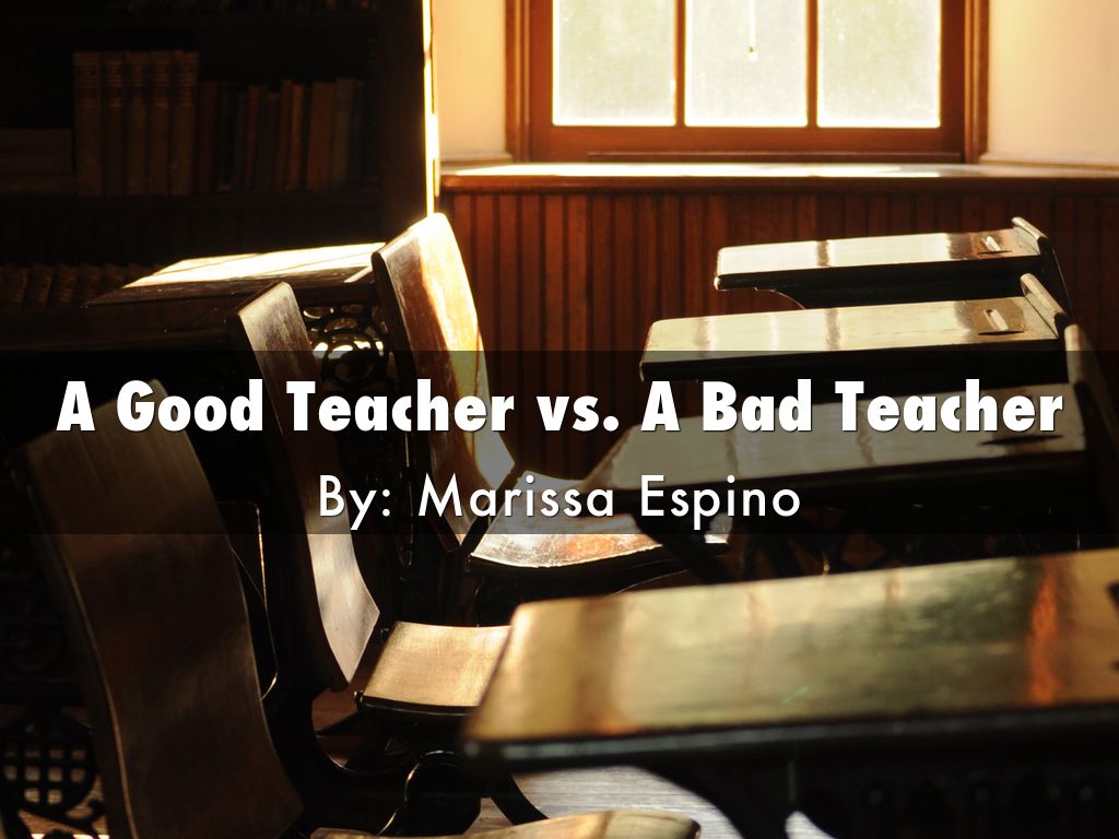 A Good Teacher vs. A Bad Teacher by espinom1
