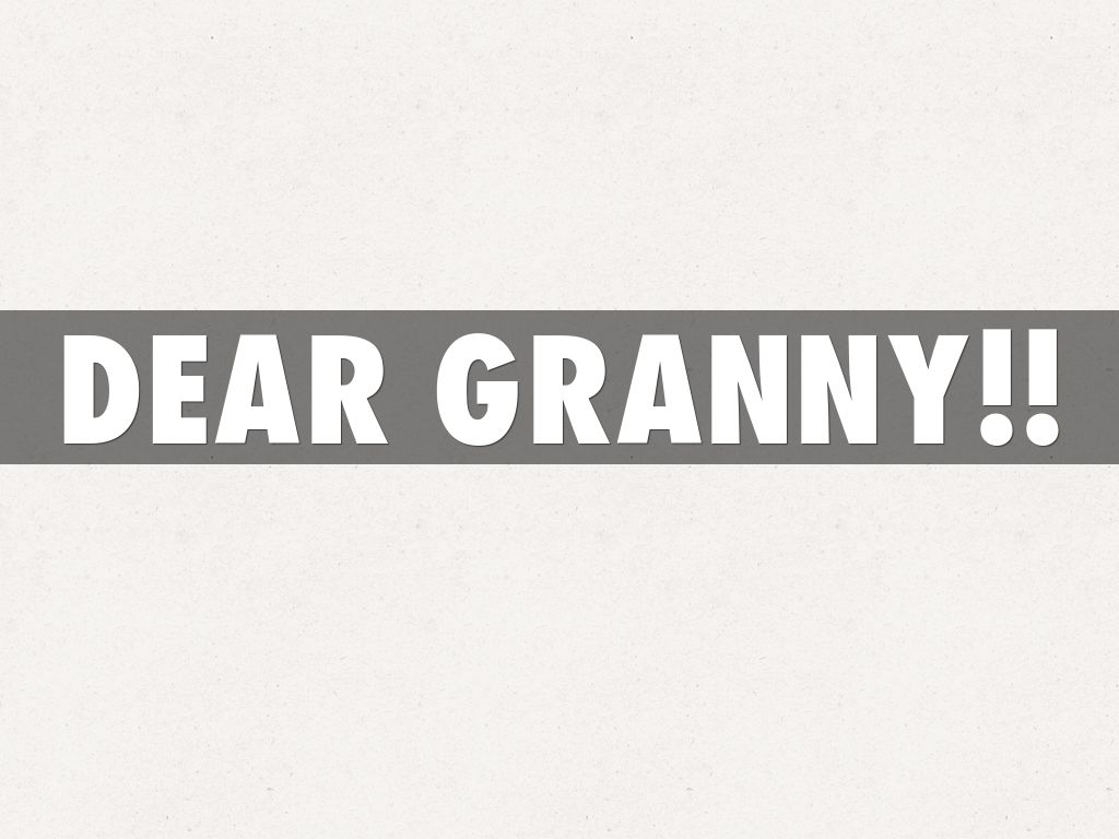 Dear Granny!!
