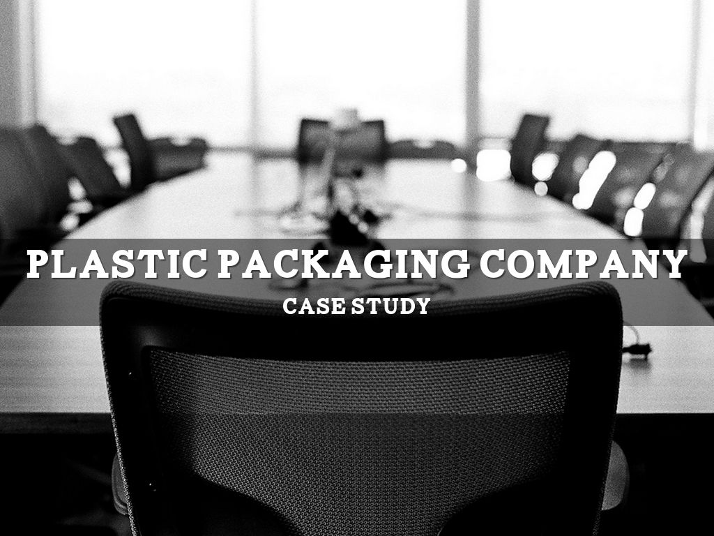 Plastic Packaging Company Case Study