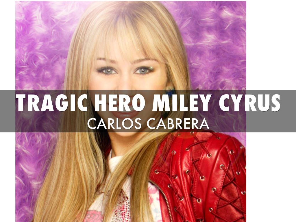 Tragic Hero Miley Cyrus By Carlos Cabrera