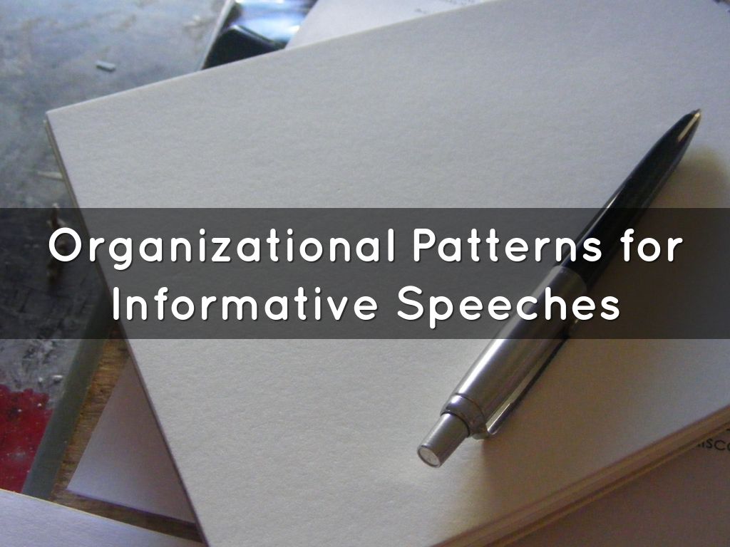 Organizational Patterns for Informative Speeches