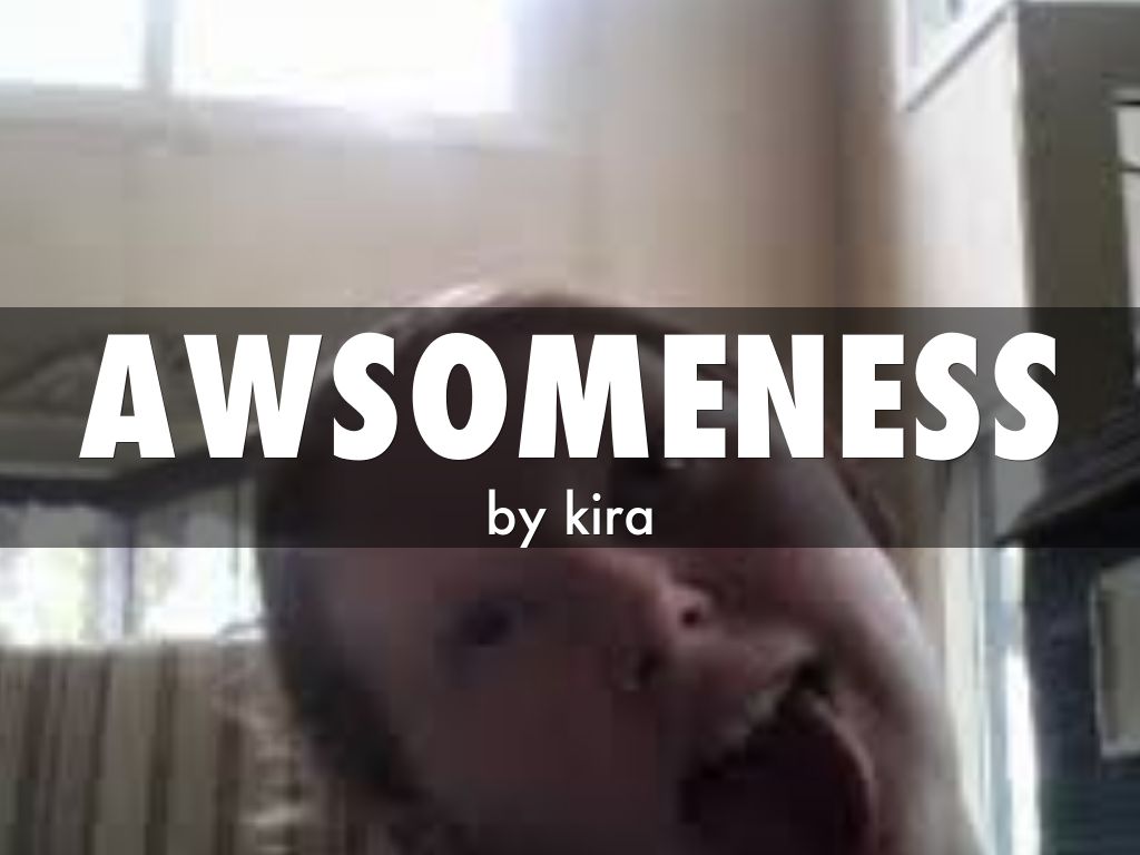 awsomeness