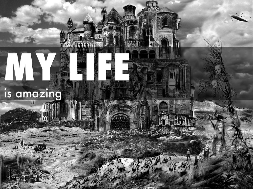 My life