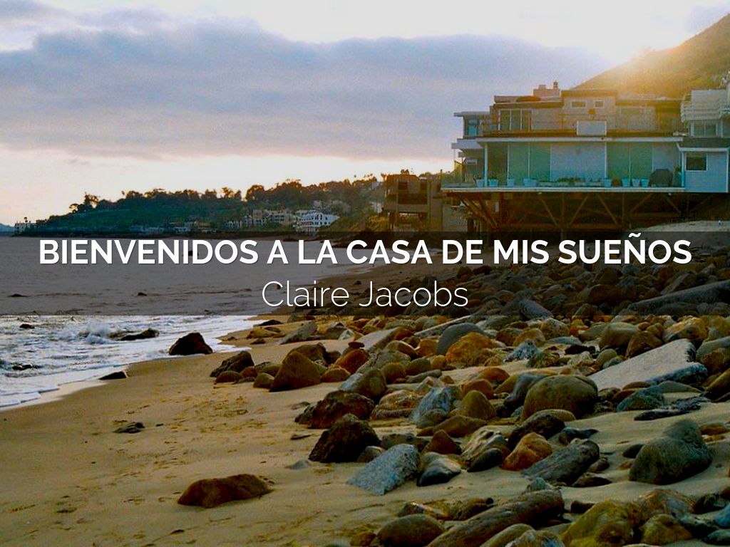Bienvenidos a la casa de mis sueños