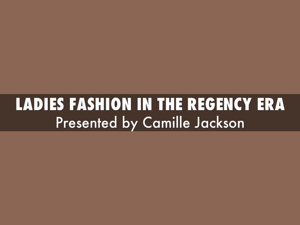 Ladies Fashion in the Regency Era