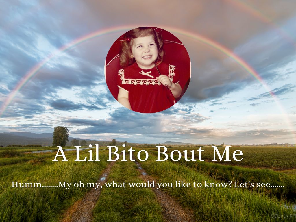 A Lil Bito Bout Me