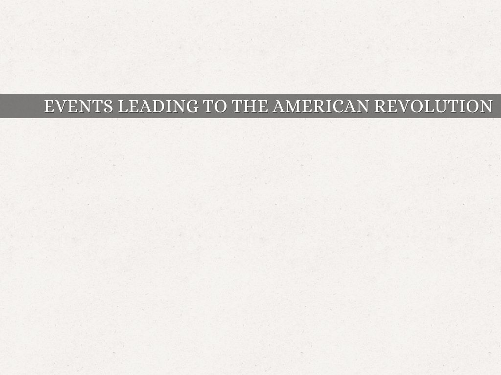 events leading to the american revolution