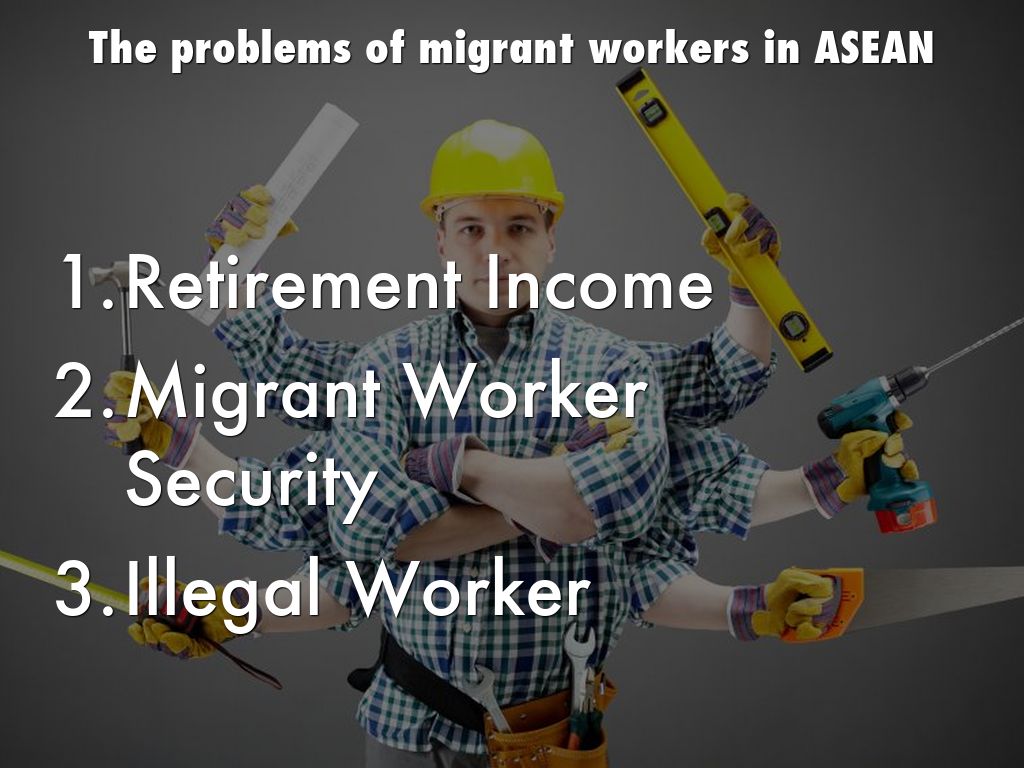 The problems of migrant workers in ASEAN