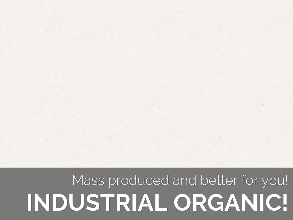 industrial organic!