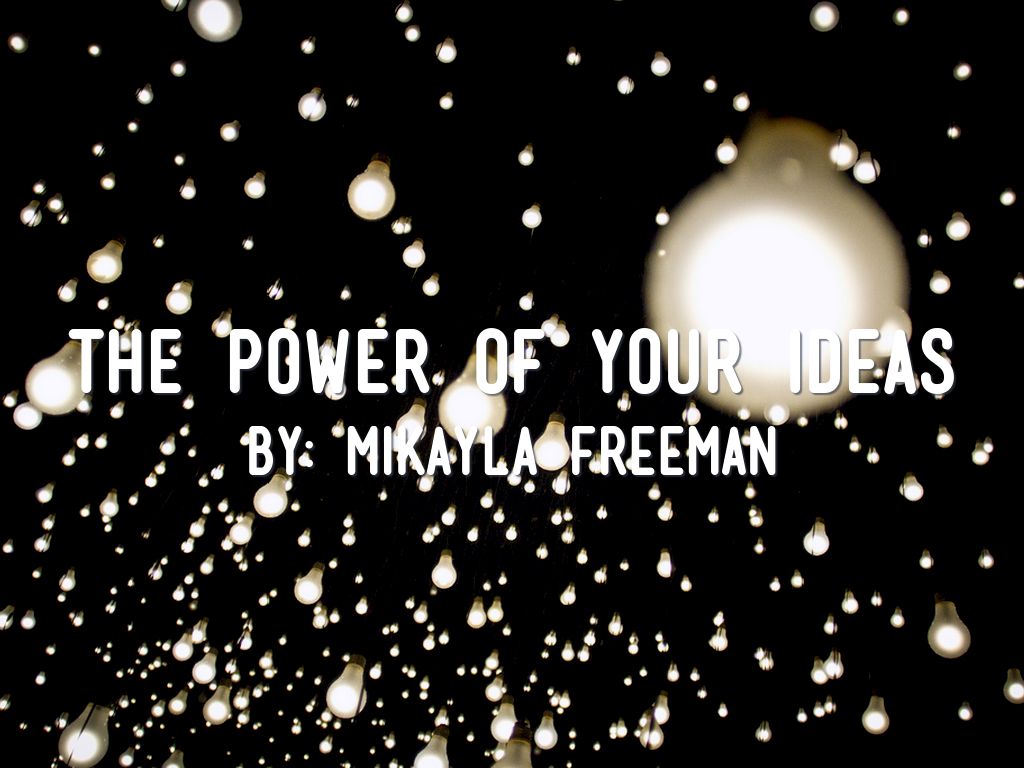The Power of your ideas