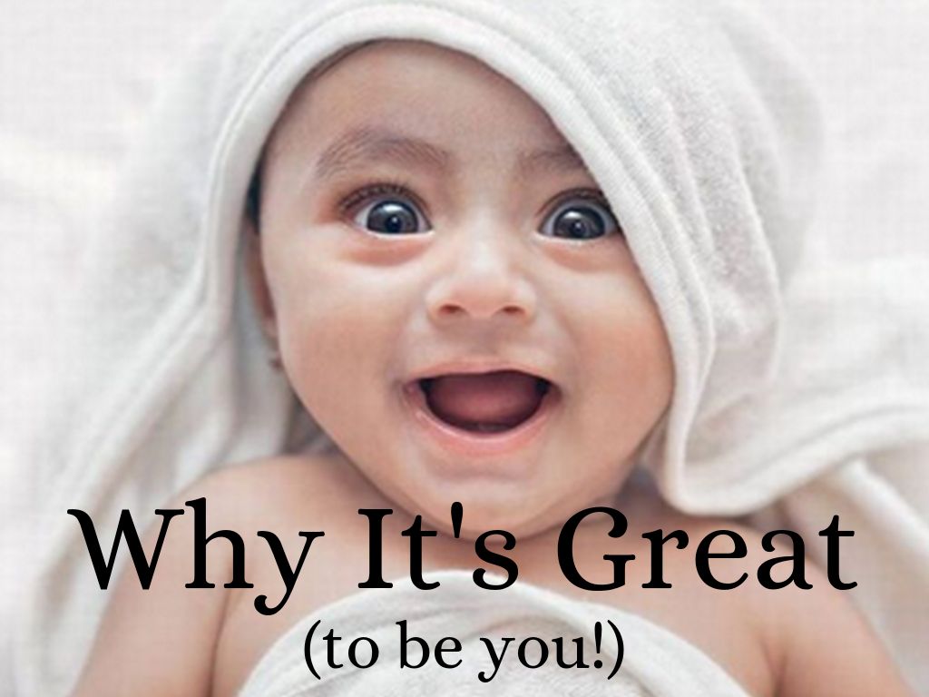 Why It's Great to Be You!