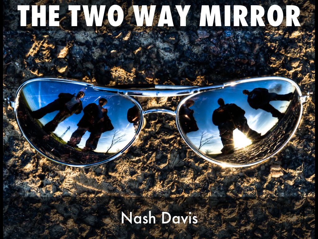 The Two Way mirror