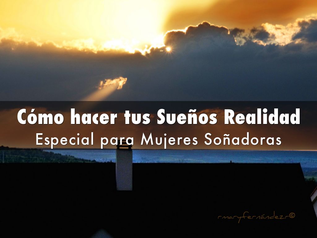 Cómo hacer tus Sueños Realidad