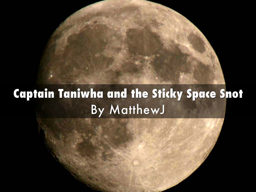 Captain Taniwha and the Sticky Space Snot