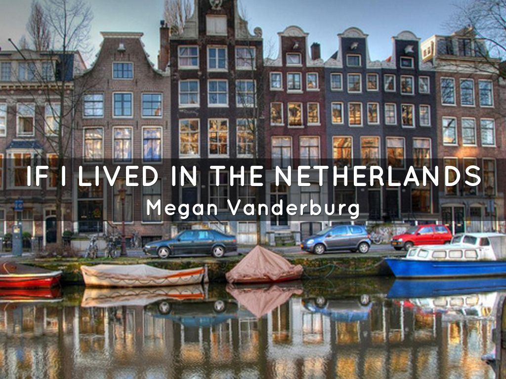 If I lived in the Netherlands